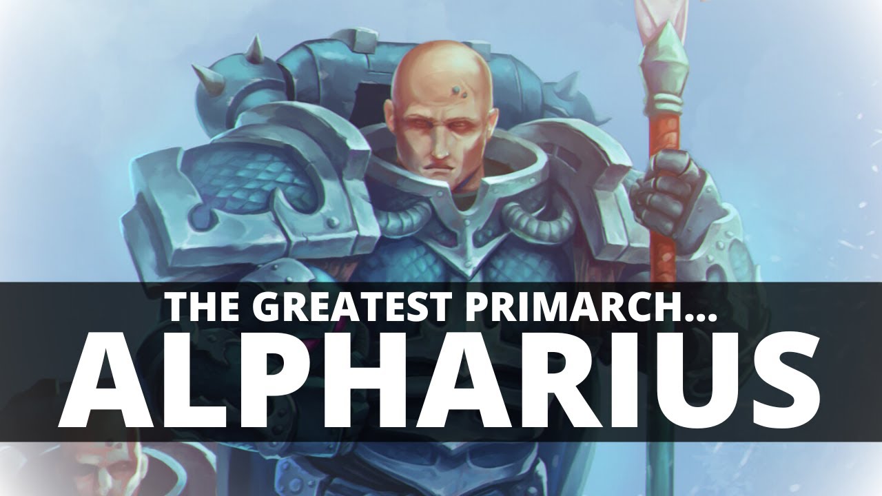 WHY ALPHARIUS IS THE GREATEST PRIMARCH!