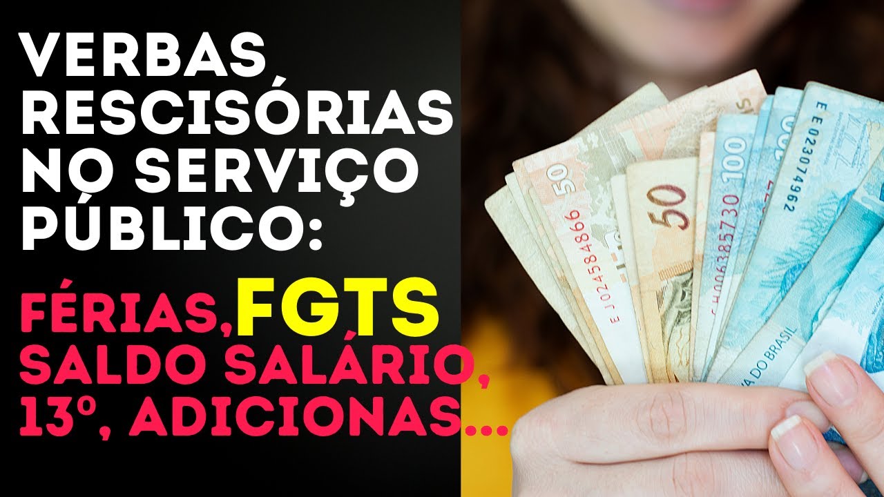 VERBAS RESCISÓRIAS DE SERVIDORES EFETIVOS E CONTRATADOS: FGTS, FÉRIAS INTEGRAIS/PROPORCIONAIS...
