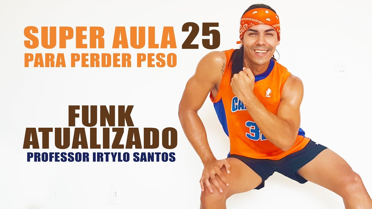SUPER AULA 25 | Ritmos Fitness - 30 Minutos de Funk Atualizado | Parte 25 | Professor Irtylo Santos