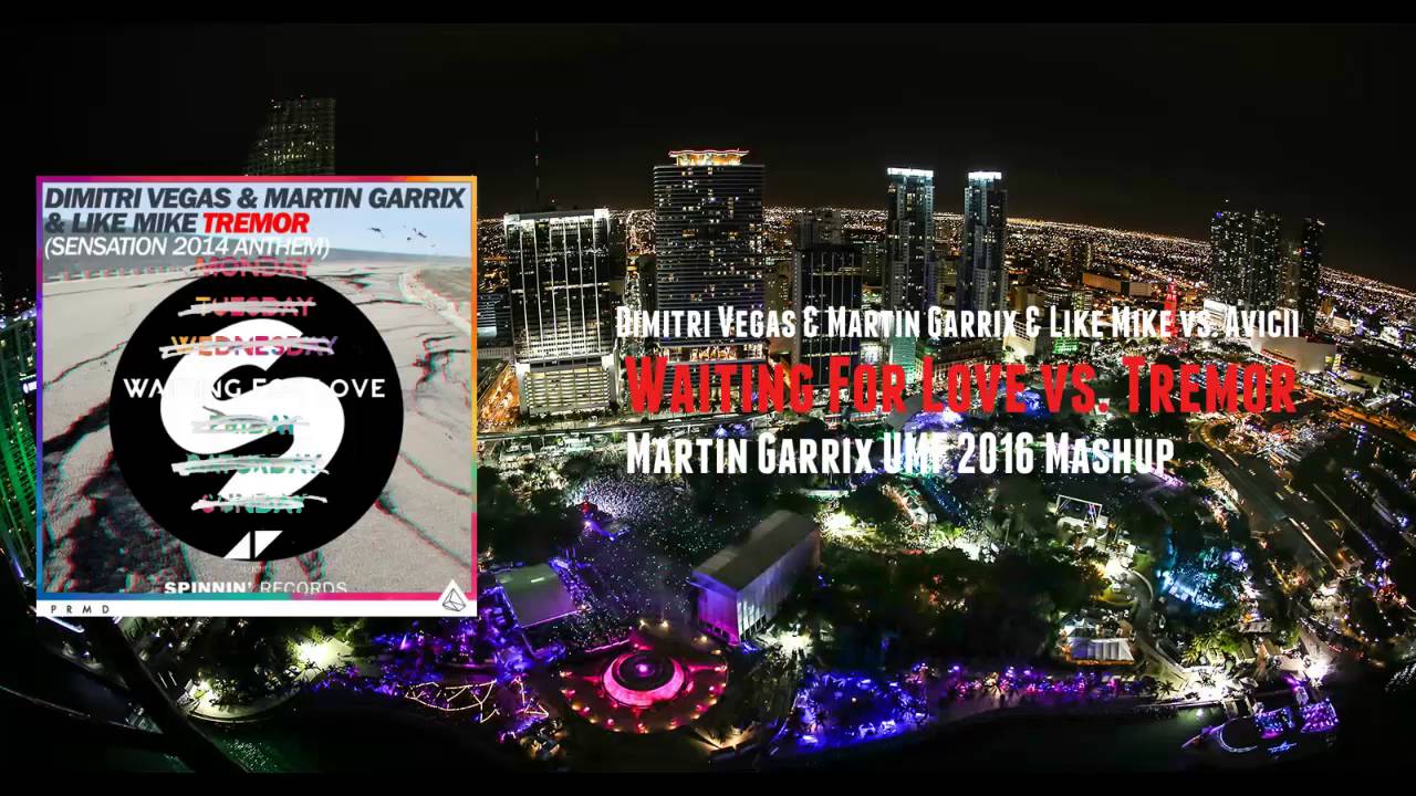 Waiting For Love vs.Tremor (Martin Garrix UMF 2016 Mashup)