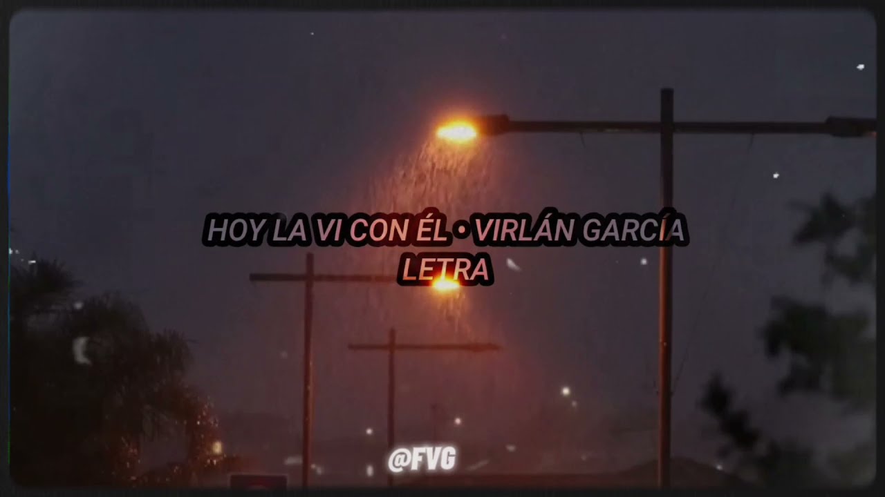 Hoy La Vi Con Él - Virlán García (Letra)
