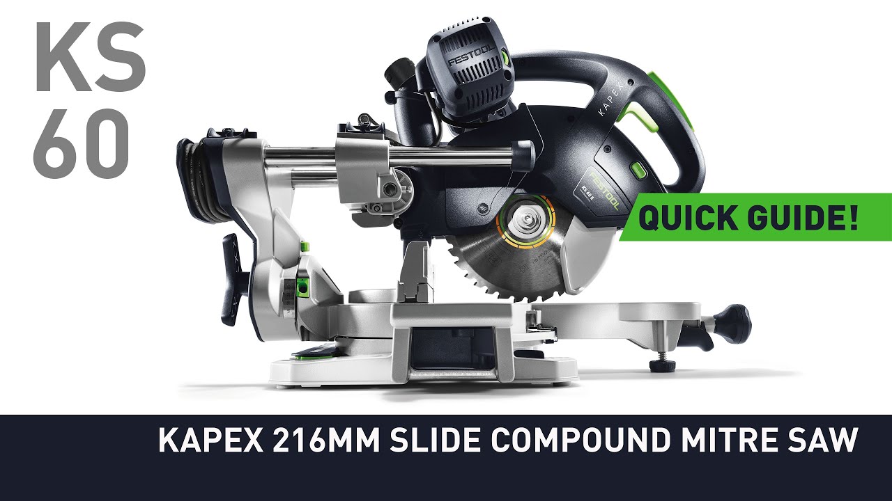 Festool Tools 101: KS 60 KAPEX 216mm Slide Compound Mitre Saw