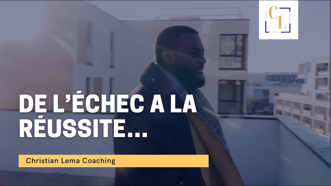 De l’échec à la réussite, l’itinéraire d’un coach [Motivation 2022]