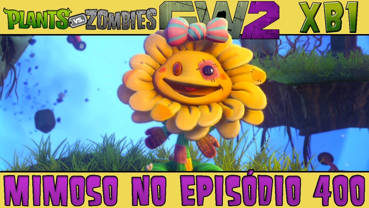 Plants vs. Zombies Garden Warfare 2 - Mimoso no Episódio 400