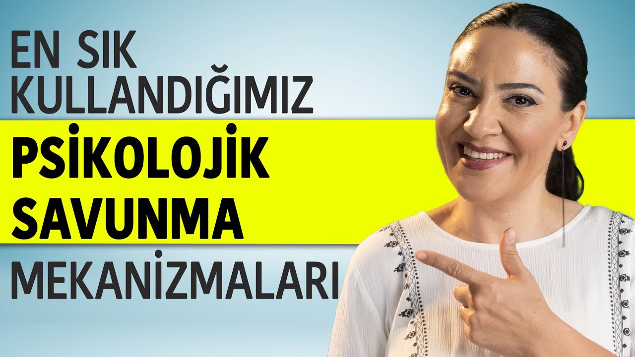 EN SIK KULLANDIĞIMIZ PSİKOLOJİK SAVUNMA MEKANİZMALARI