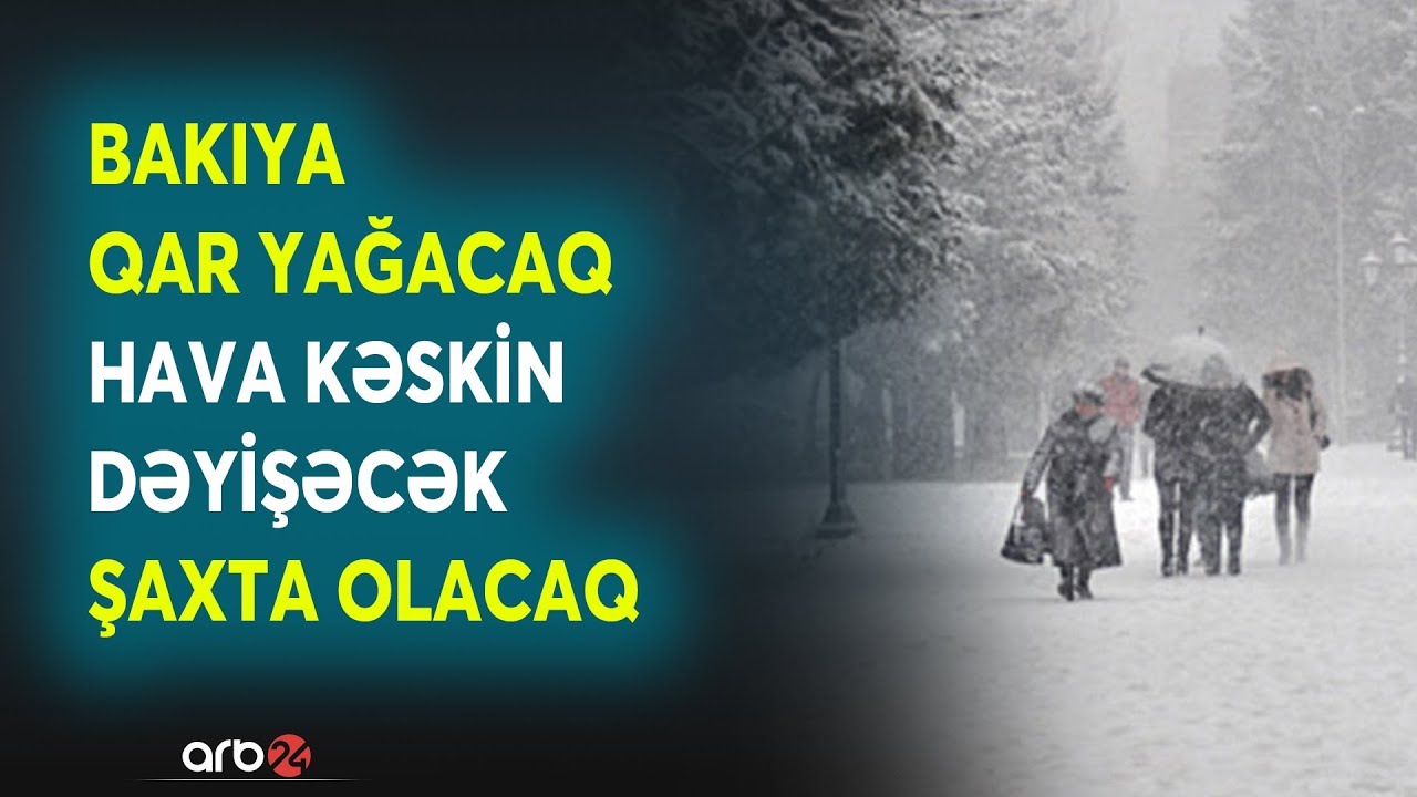 Bakıya QAR YAĞACAQ, ŞAXTA OLACAQ - Proqnoz AÇIQLANDI - Hava KƏSKİN DƏYİŞƏCƏK
