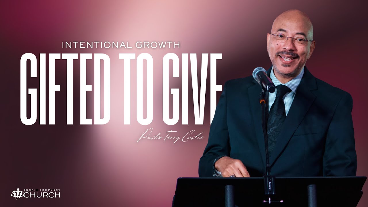 Gifted to Give | Intentional Growth || Pastor Terry Castle