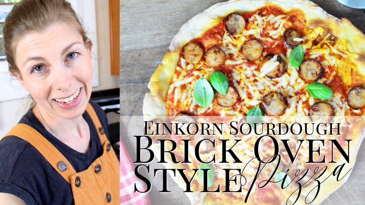 Einkorn Recipes | Brick Oven Pizza Tips | Sourdough Pizza | Einkorn Pizza | Sourdough Recipes