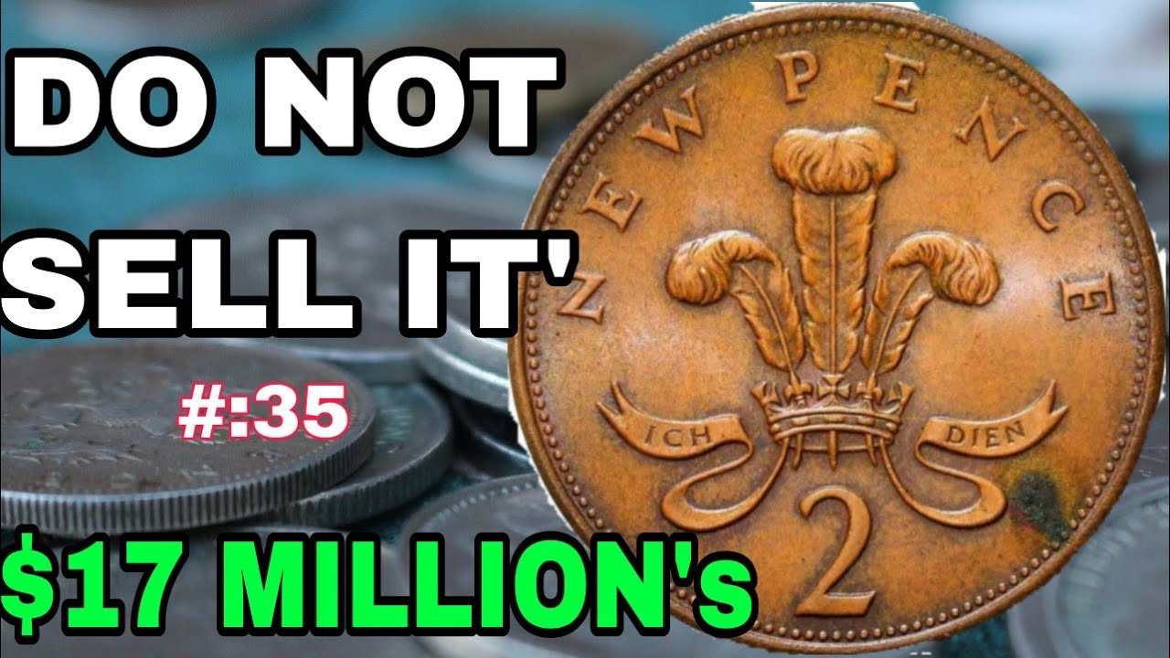 DO YOU HAVE THESE TOP 35 MOST VALUABLE UK 2 NEW PENCE RARE ONE PENNY COINS WORTH MILLIONS OF DOLLAR!