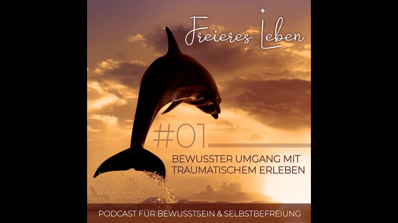 Freieres Leben Podcast # 01 | Bewusster Umgang mit traumatischem Erleben