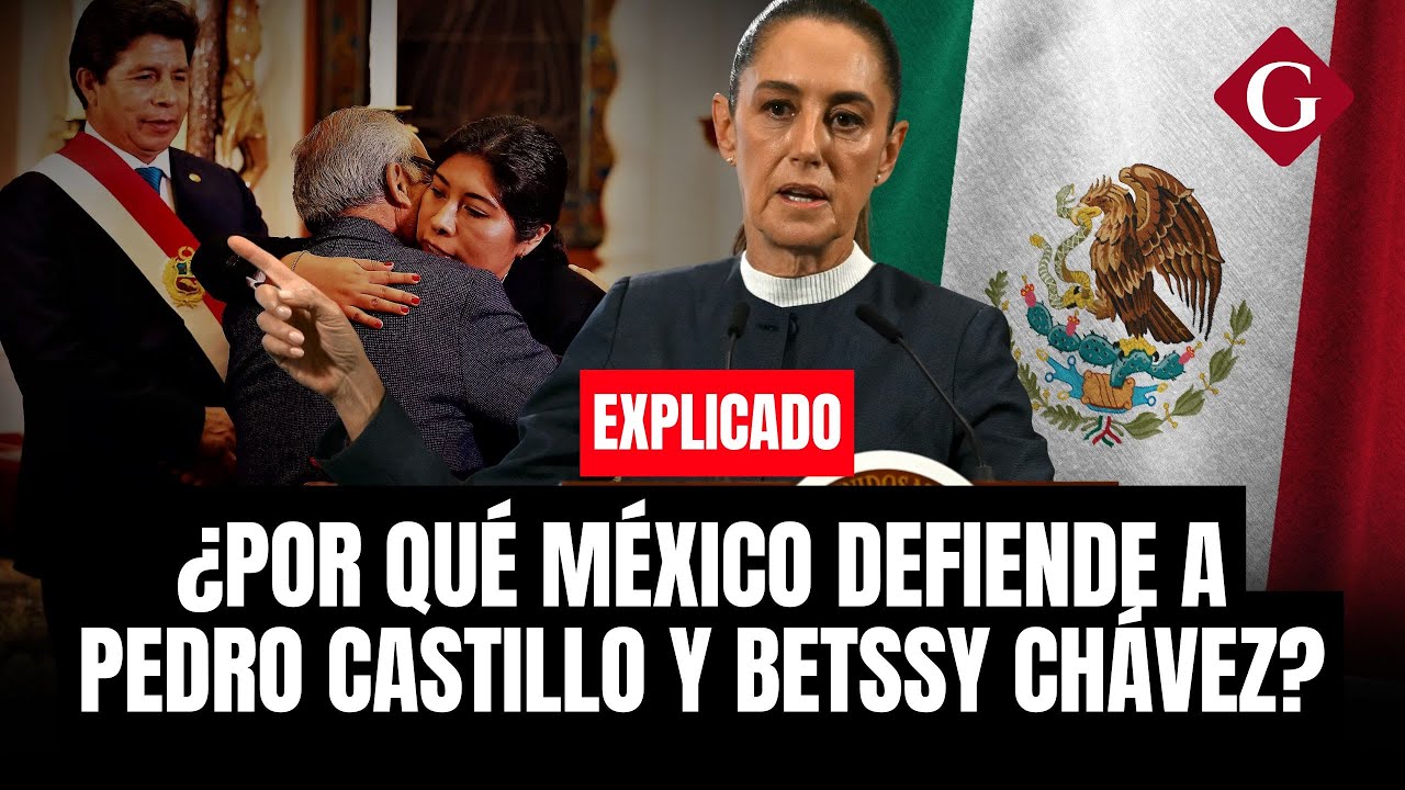 MÉXICO explica el POR QUÉ aceptó el ASILO para BETSSY CHÁVEZ y rechaza decisión de PERÚ | Gestión