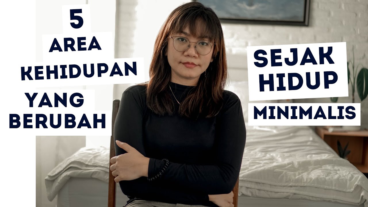 5 area kehidupan yang berubah ketika mulai hidup minimalis ☑️