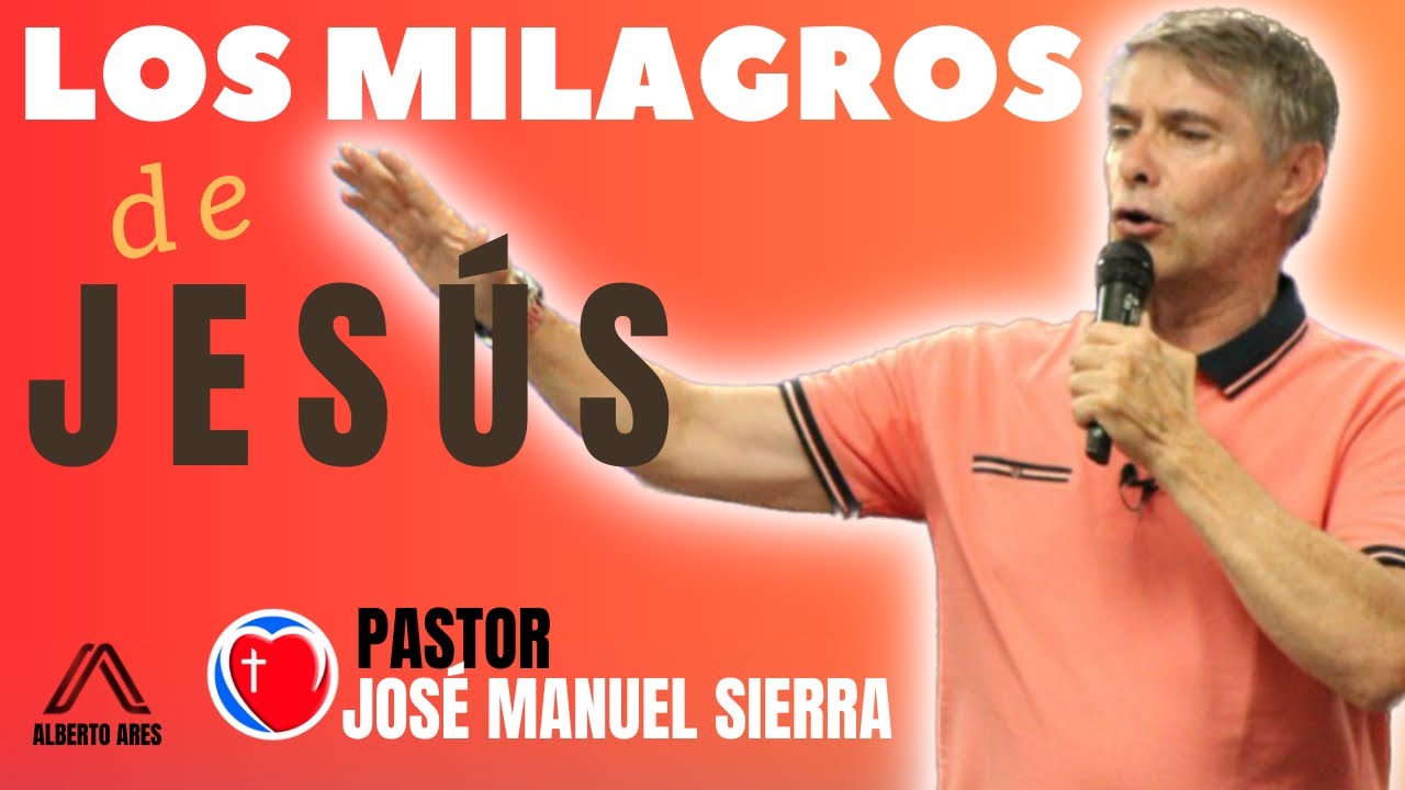 Los milagros de Jesús -Pastor Jose Manuel Sierra -Centro Evangélico Vida Nueva - Pastor Alberto Ares