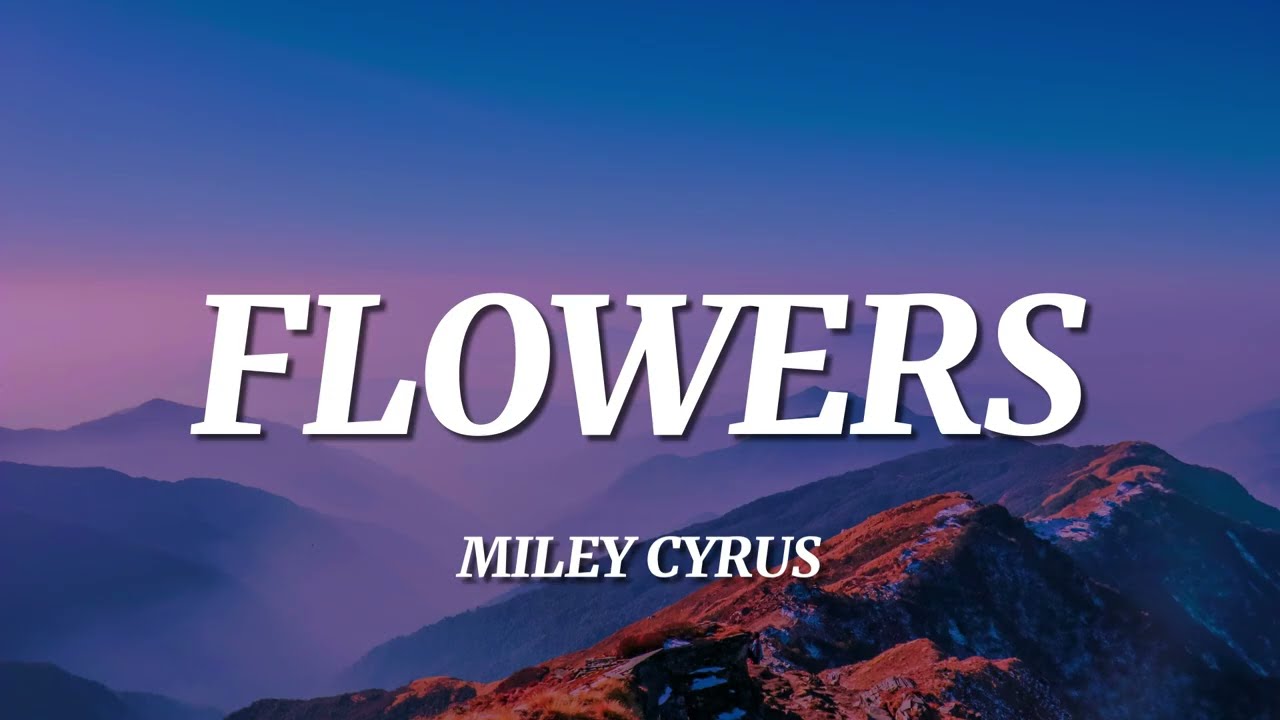 Miley Cyrus - Flowers (Lyrics)