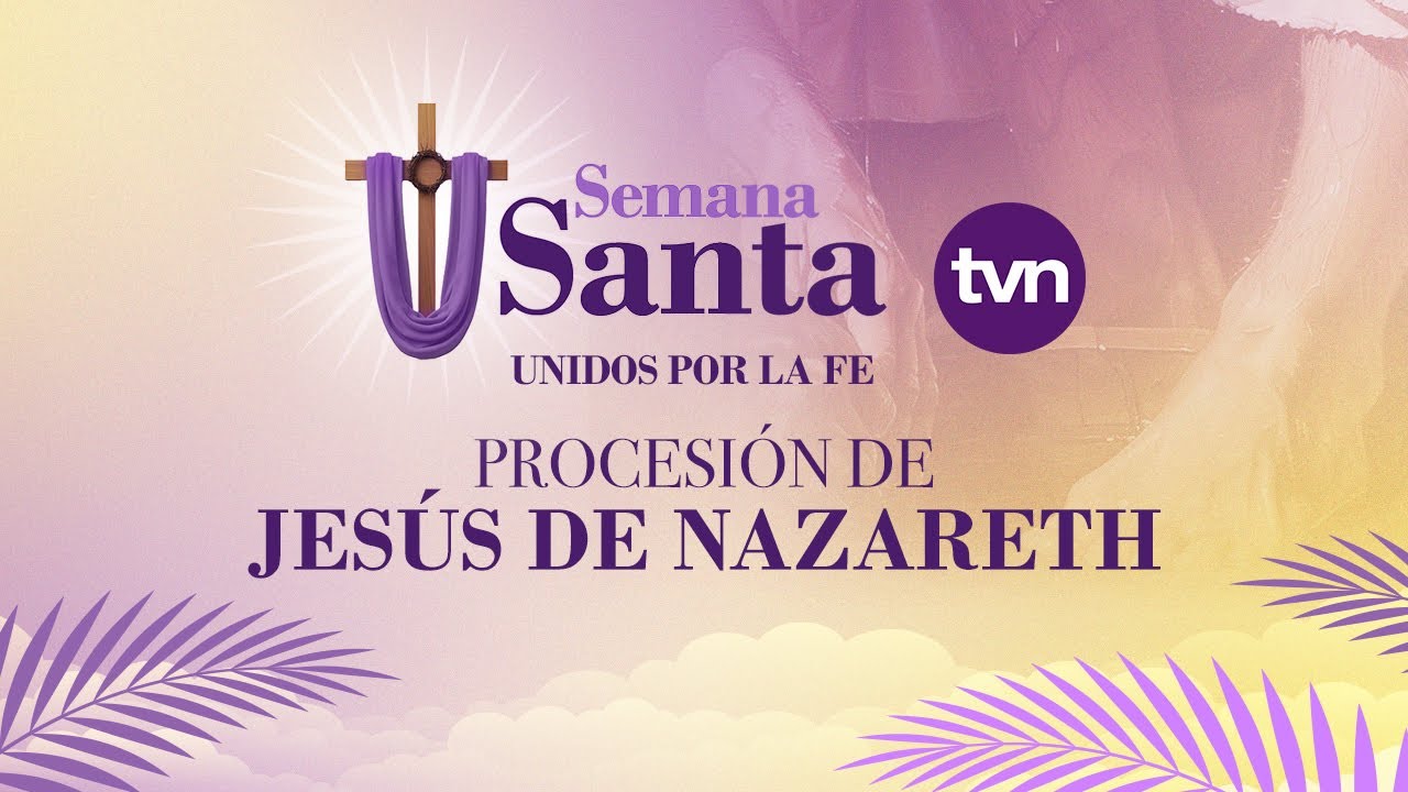 PROCESIÓN DE JESÚS DE NAZARETH  | SEMANA SANTA | EN VIVO
