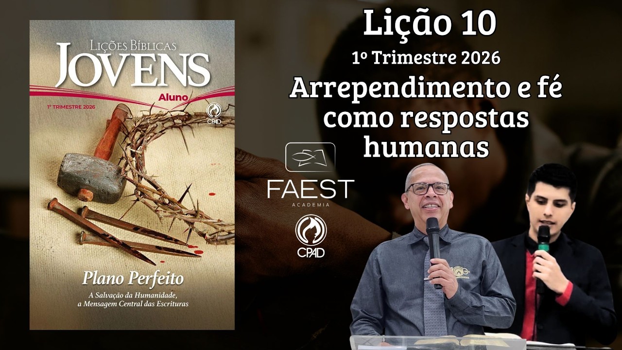 Lição 10: Arrependimento e Fé como Respostas Humanas ✝️🙏📖 | EBD Jovens 1º Trimestre 2026