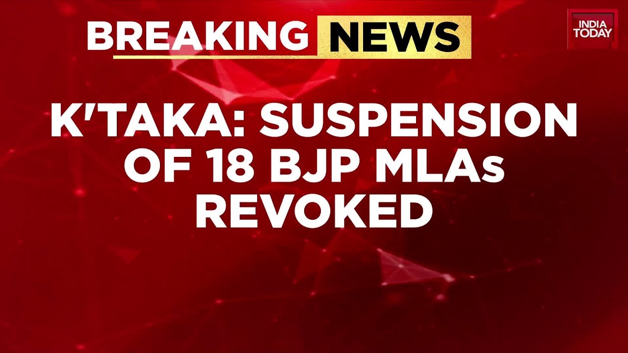 Karnataka: Suspension of 18 BJP MLAs revoked after 2 months | India Today