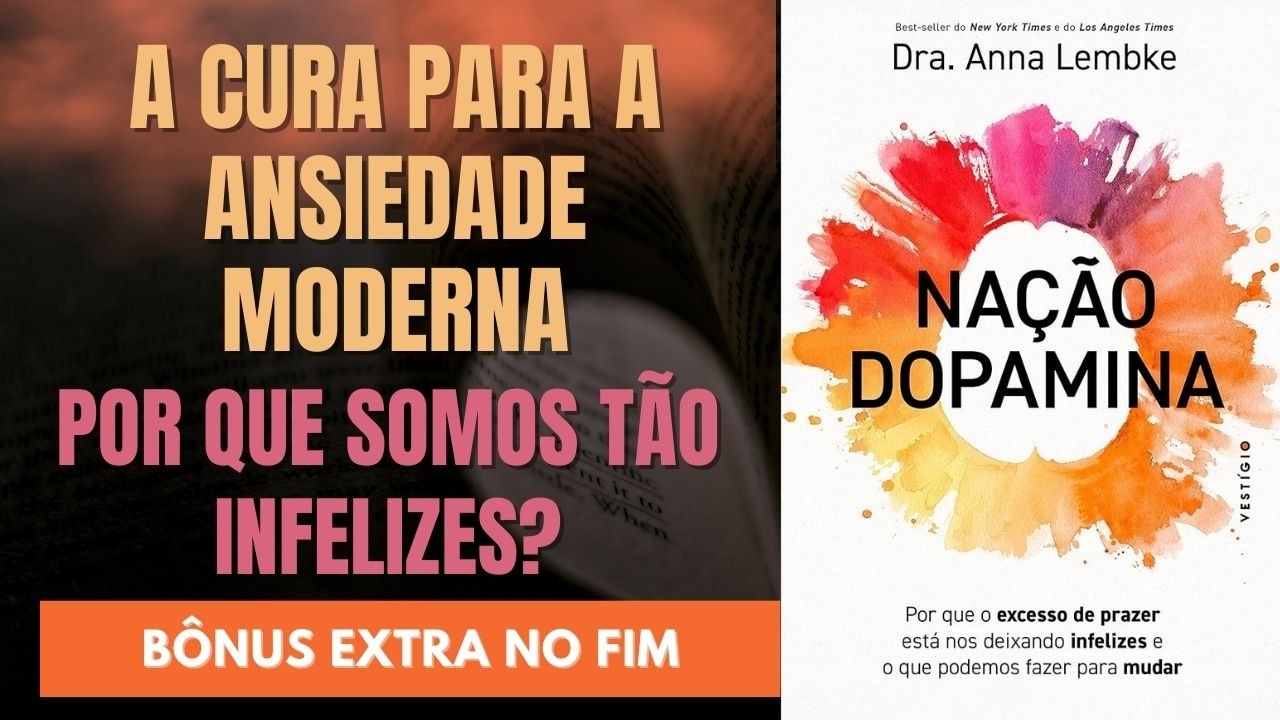 NAÇÃO DOPAMINA – DRA. ANNA LEMBKE: A SÍNTESE DEFINITIVA + BÔNUS EXTRA