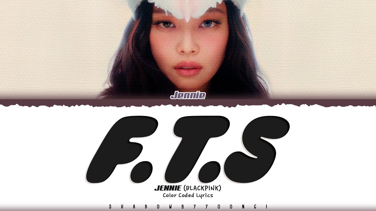 JENNIE 'F.T.S.' Lyrics (제니 F.T.S. 가사) [Color Coded_Eng] | ShadowByYoongi
