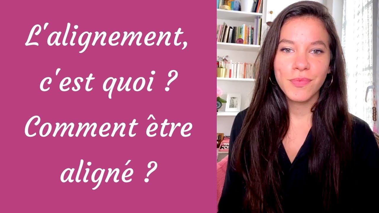 L'alignement, c'est quoi ? Comment &ecirc;tre align&eacute; ? - Facebook Live
