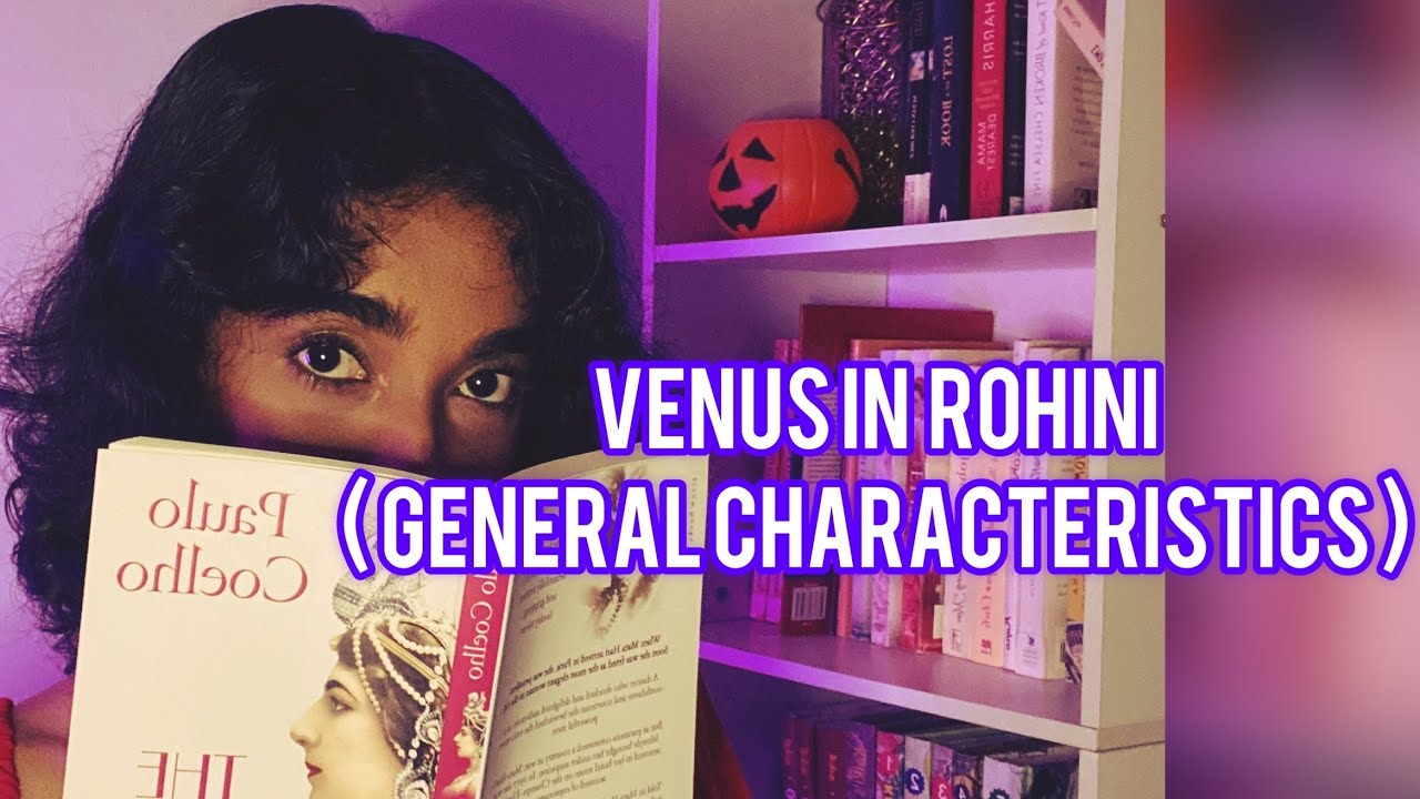 VENUS IN ROHINI ( GENERAL CHARACTERISTICS )