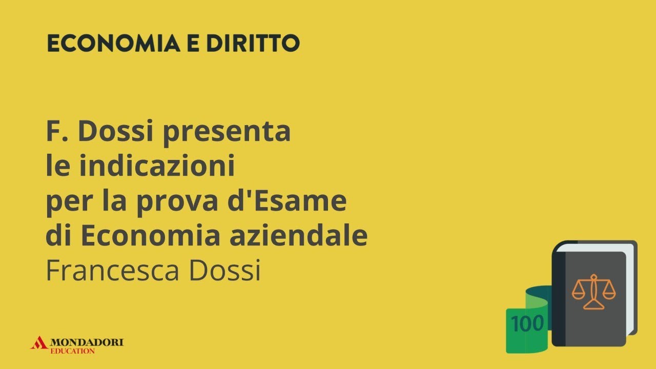 F. Dossi presenta le indicazioni per la prova d'Esame di Economia aziendale | Francesca Dossi