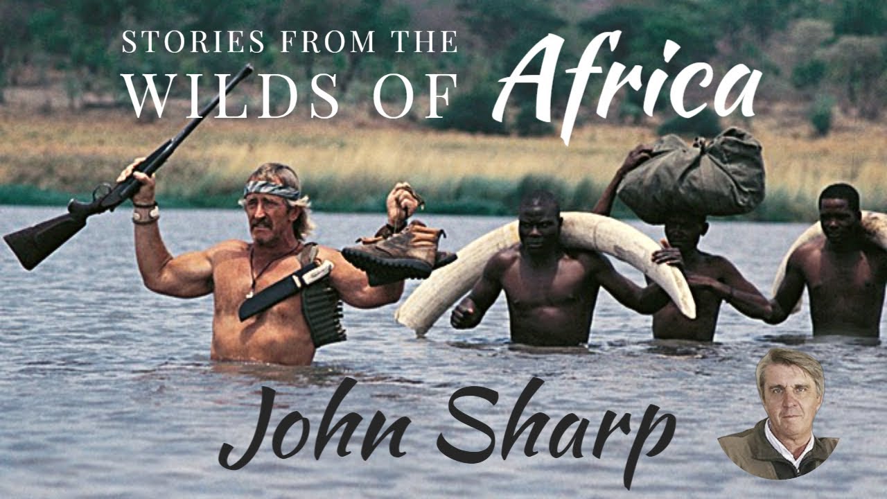 Stories From the Wilds of Africa | John Sharp