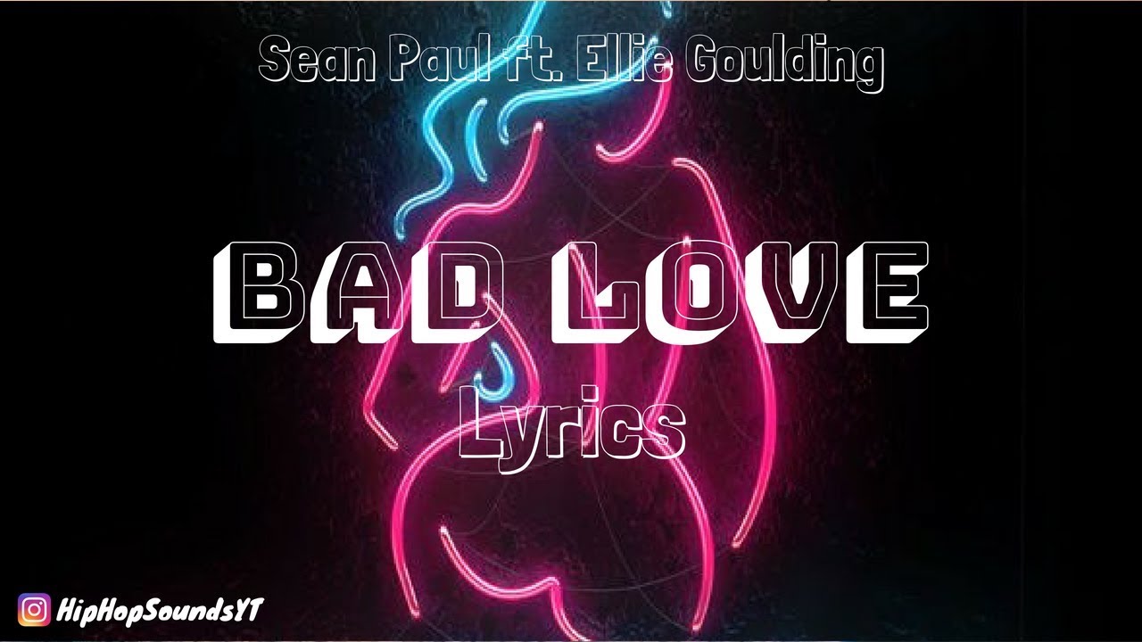 Sean Paul - Bad Love [Lyrics] (ft. Ellie Goulding)