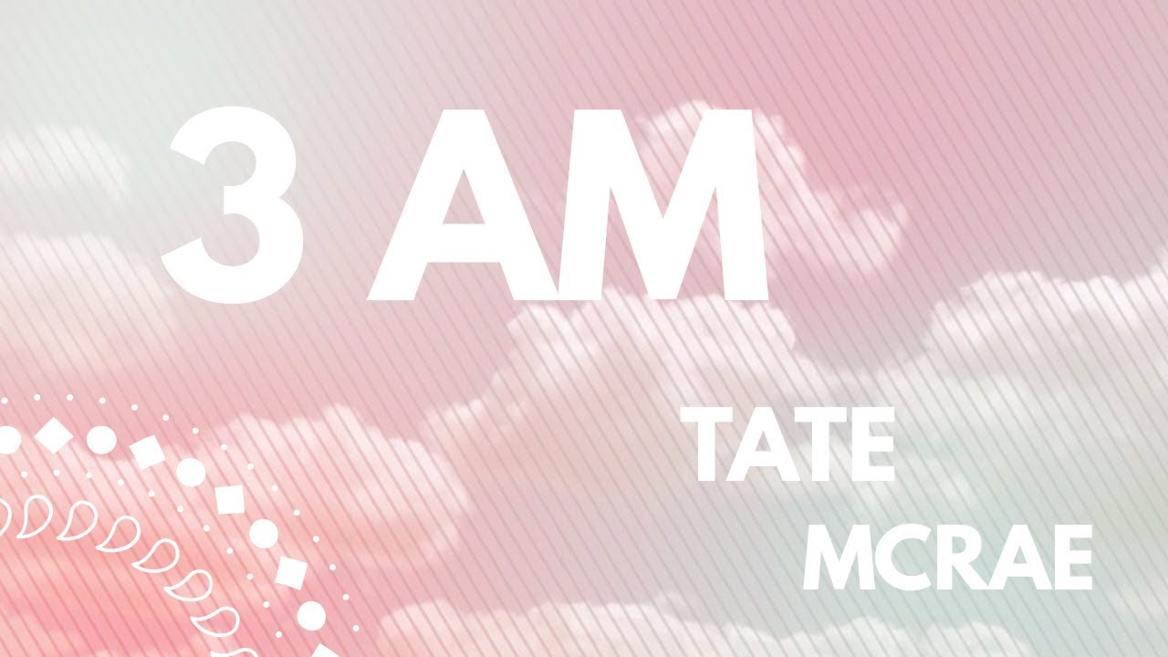 3am || Tate McRae Lyrics