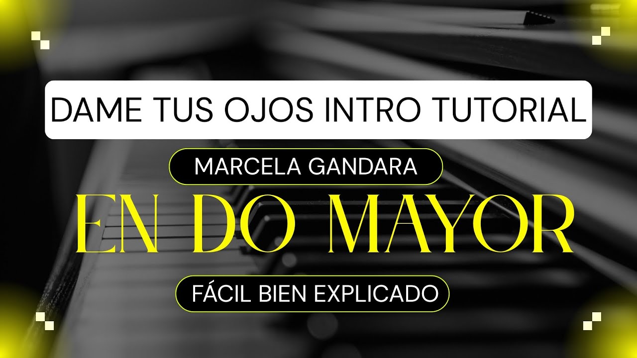 DAME Tus OJOS INTRO PIANO Marcela Gándara 🔥TUTORIAL BIEN EXPLICADO 🔥