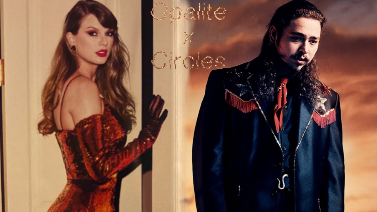 Opalite Circles|Mashup|Opalite x Circles|Taylor Swift & Post Malone