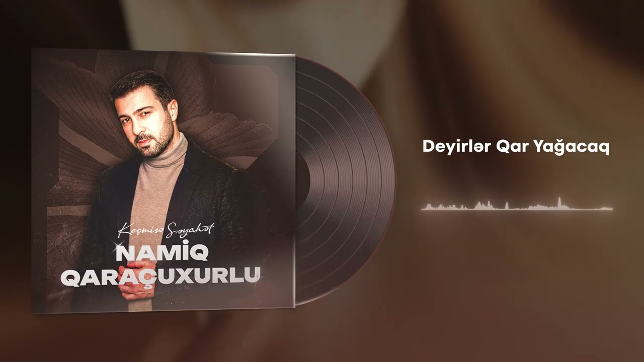 Namiq Qaraçuxurlu - Deyirlər qar yağacaq (Albom: Keçmişə səyahət)