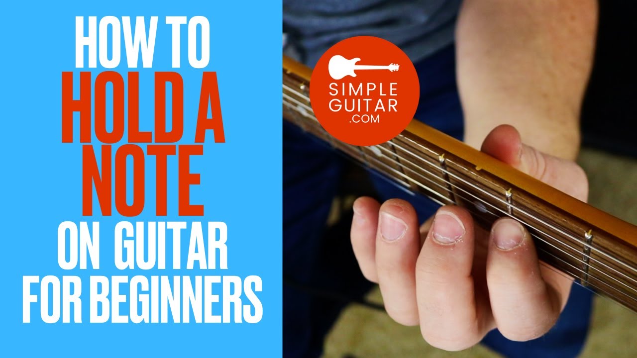 How to Hold a Note on Guitar for Beginners