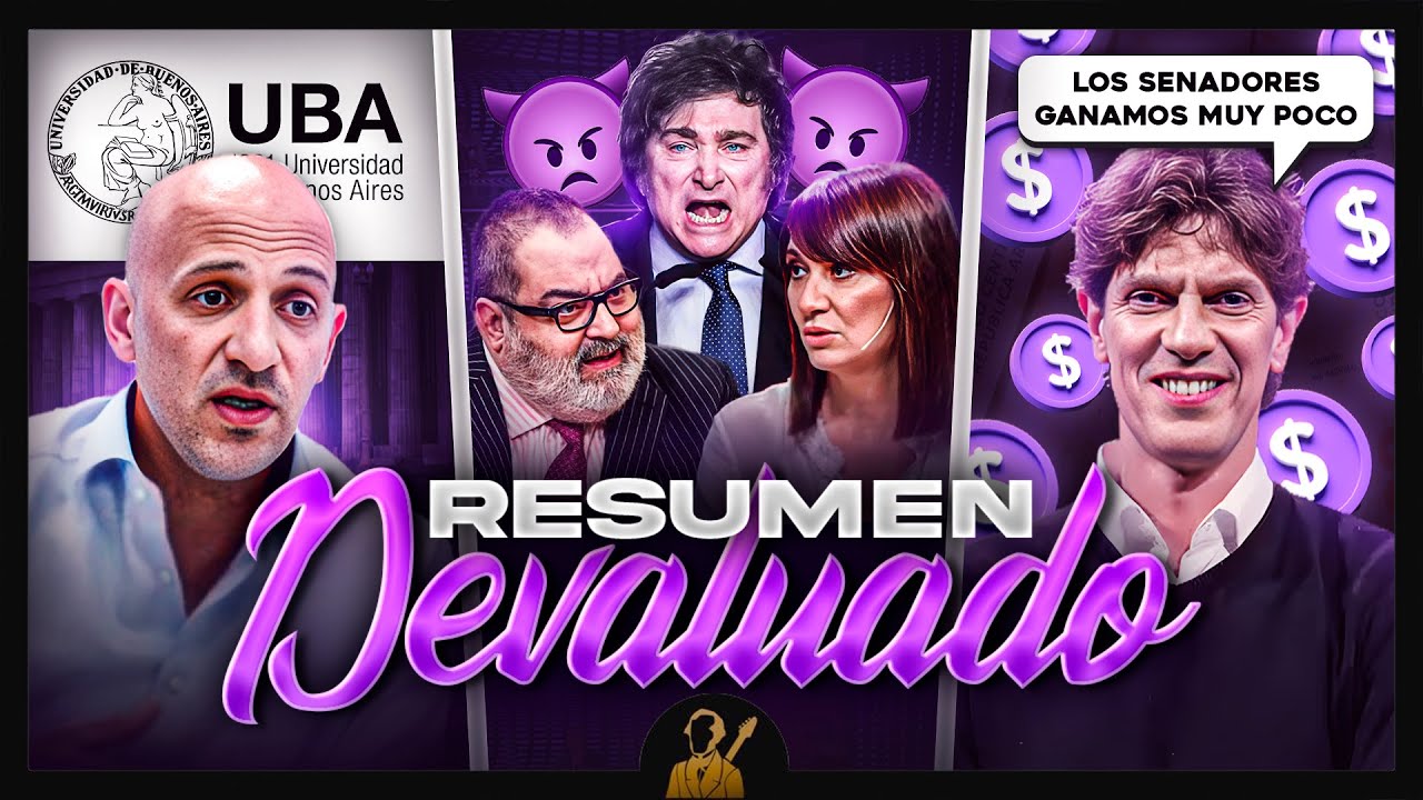 El Aumento de los Senadores, Milei vs el Periodismo y ¿el Fin de la Uba? | Resumen Devaluado