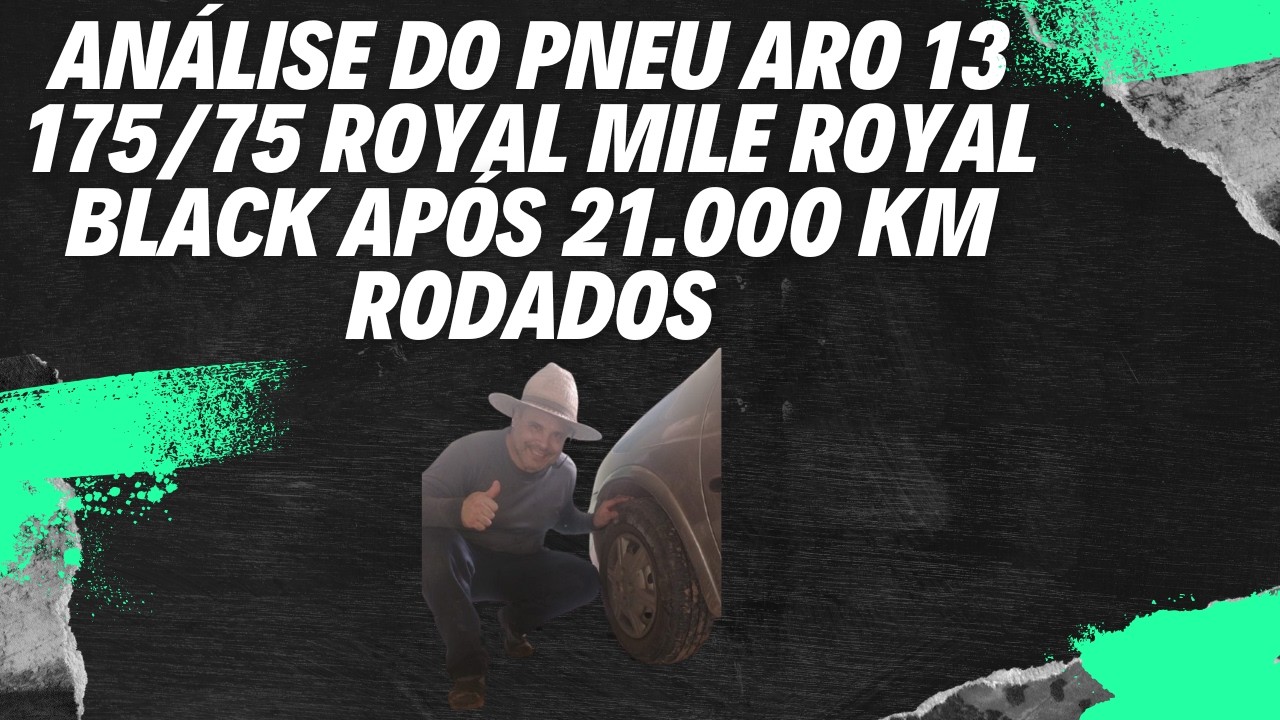 Análise do Pneu Aro 13 175/75 84T Royal Mile Royal Black após 21.000 km rodados