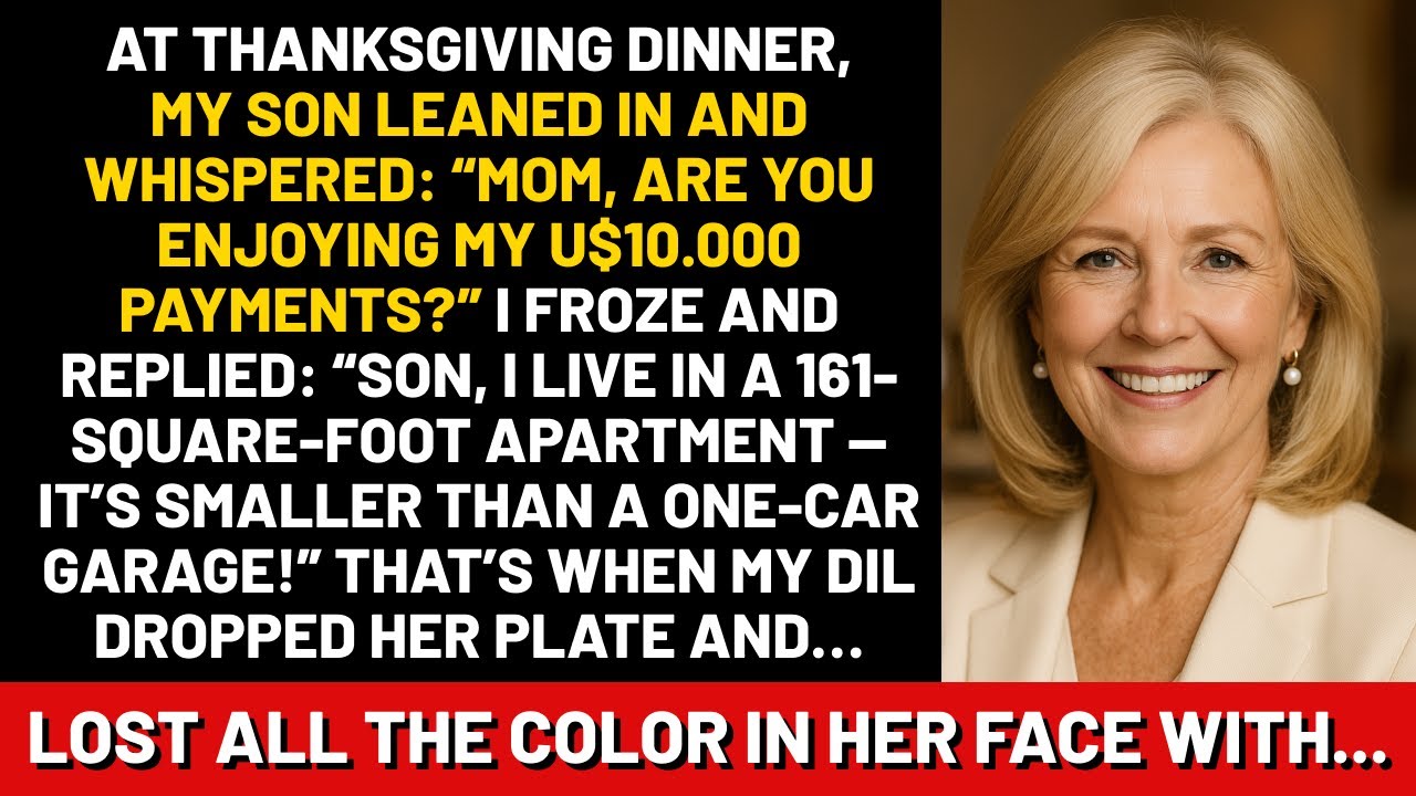At Thanksgiving dinner, my son leaned in and whispered: Mom, are you enjoying my U$10.000 payments?