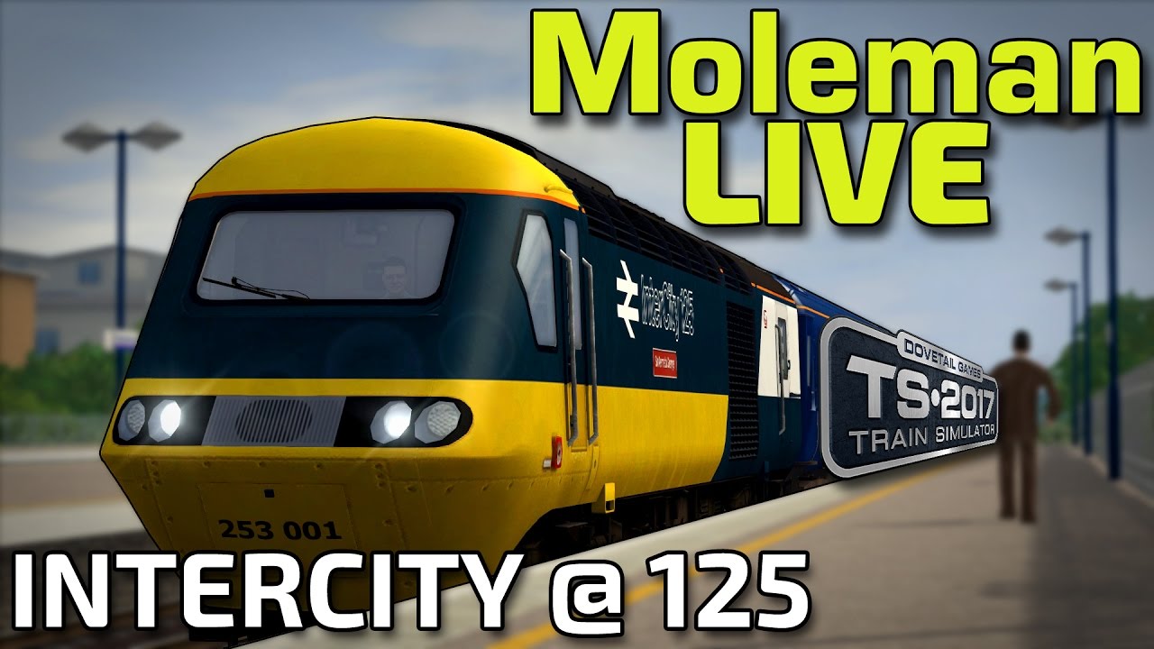 Train Simulator 2017 | InterCity @ 125! | BR Class 43 HST '43002' (Moleman Live)