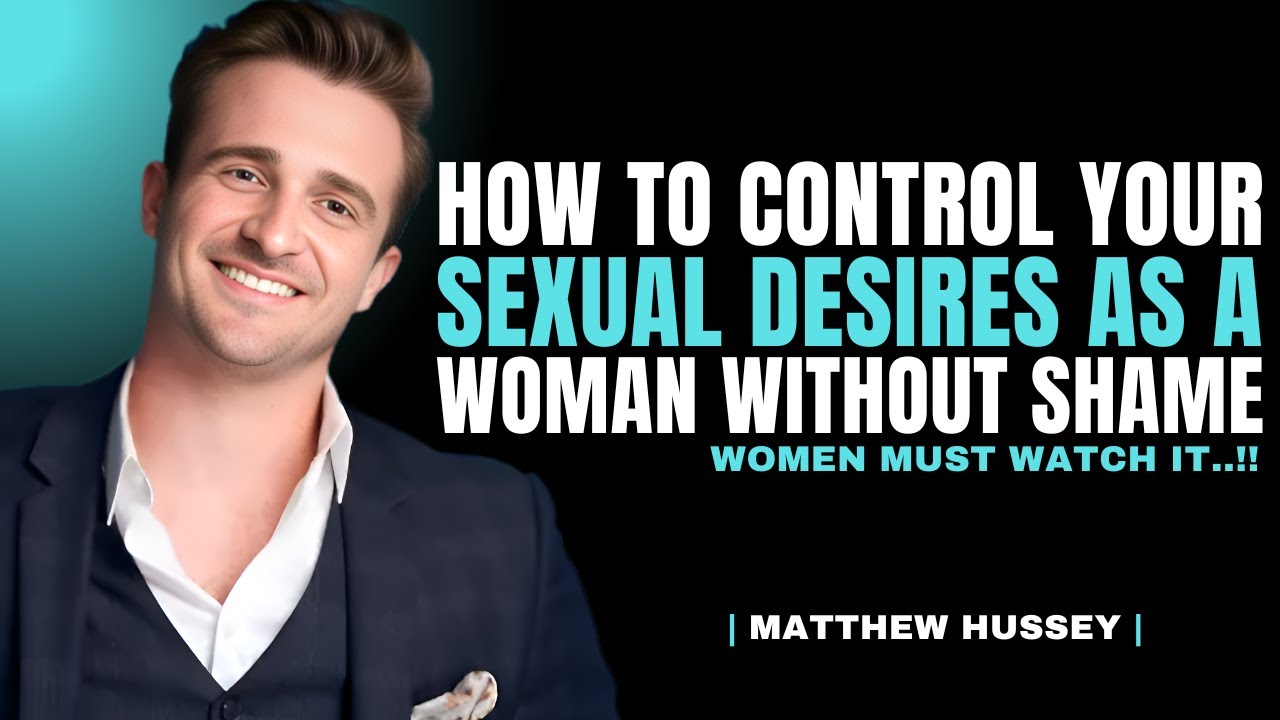 How to Control Sexual Urges as a Woman | Matthew Hussey