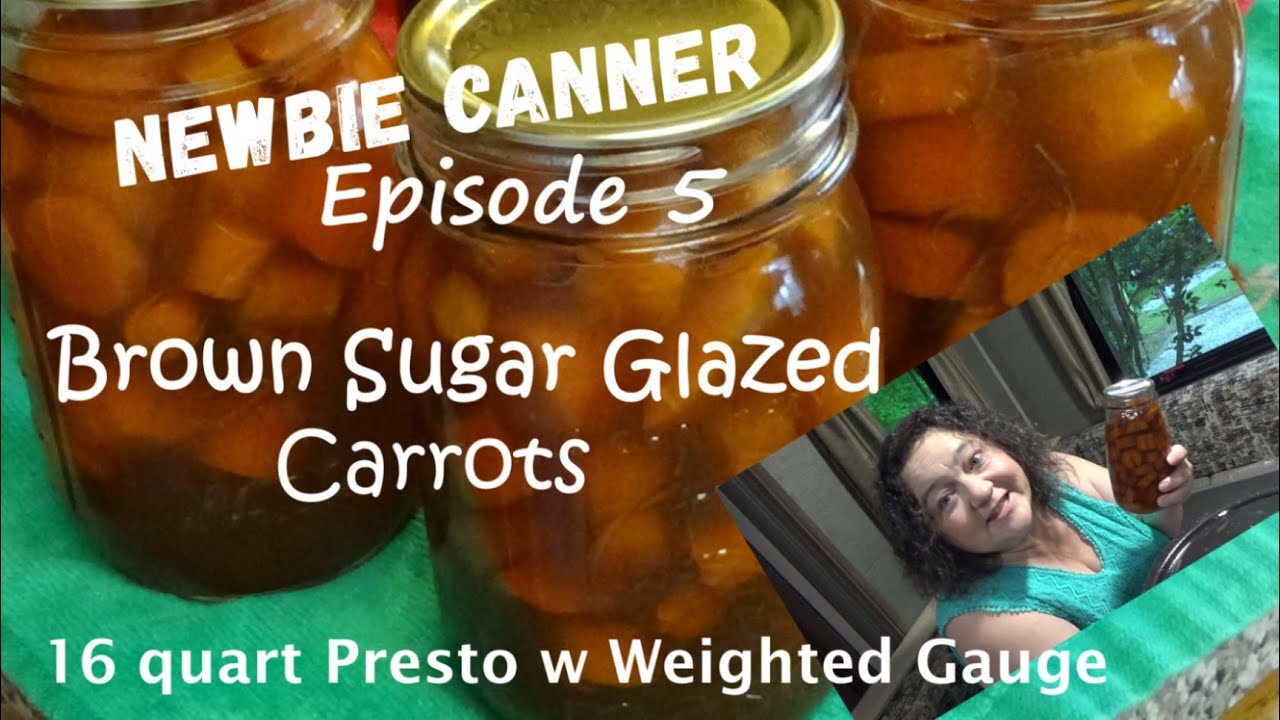 Newbie Canner Episode 5 - Brown Sugar Glazed Carrots
