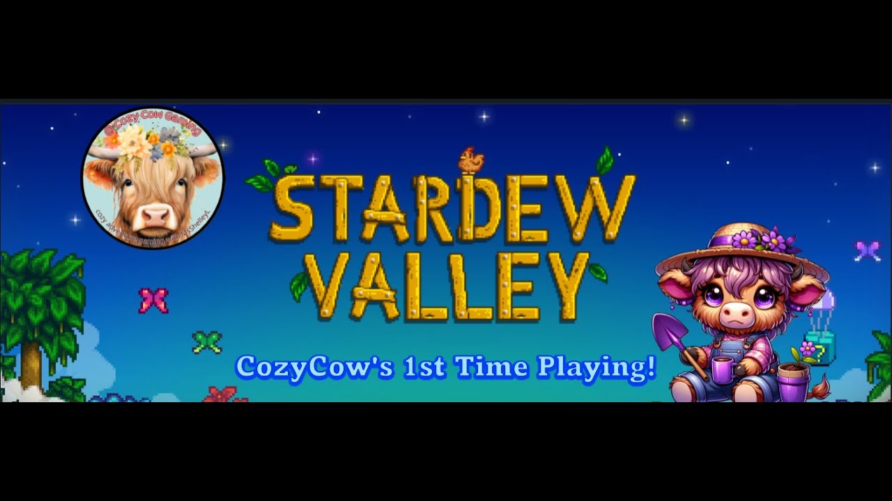 Morning Chill With @CozyCowGaming & Stardew Valley: 1st Play Through
