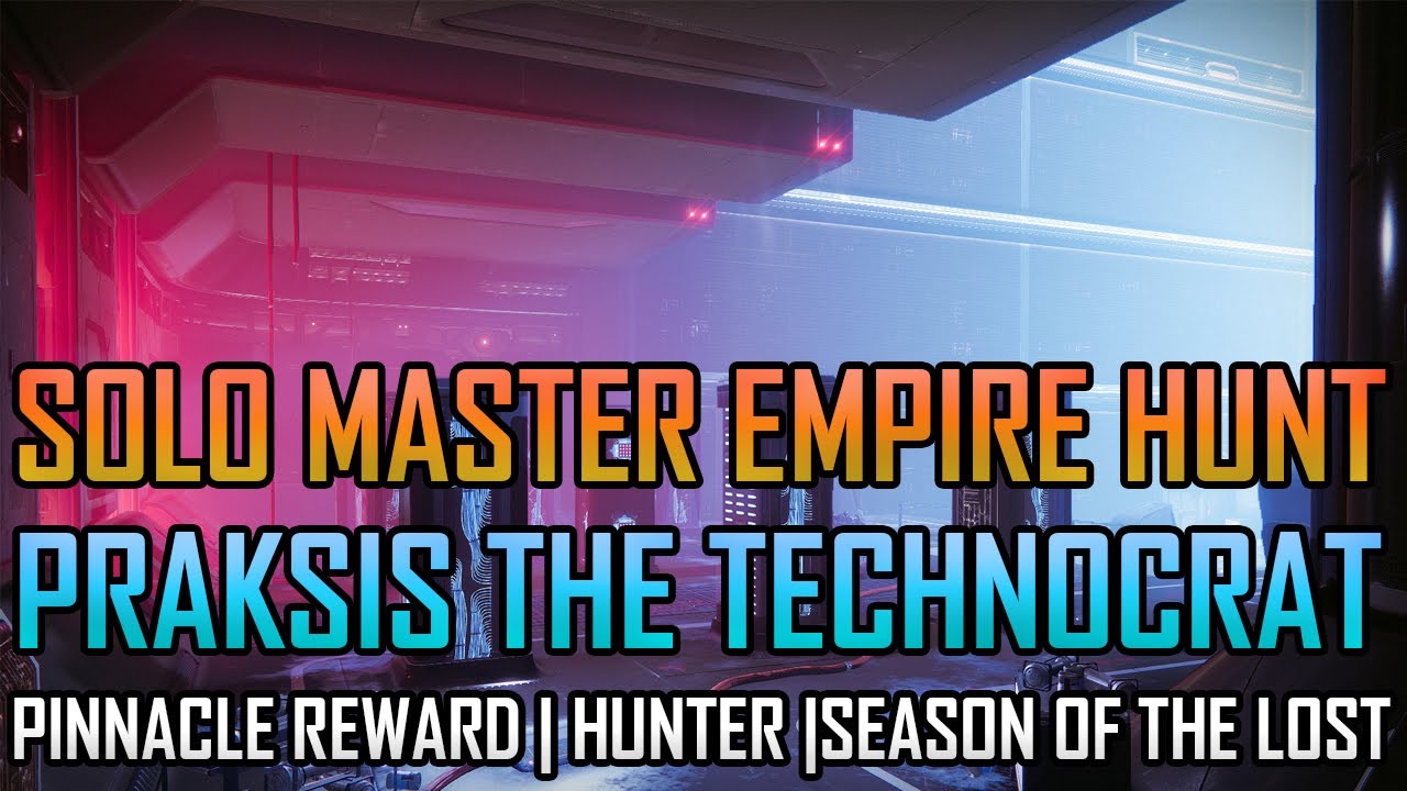 Solo Master Empire Hunt - Praksis, The Technocrat (Pinnacle Reward on Hunter)