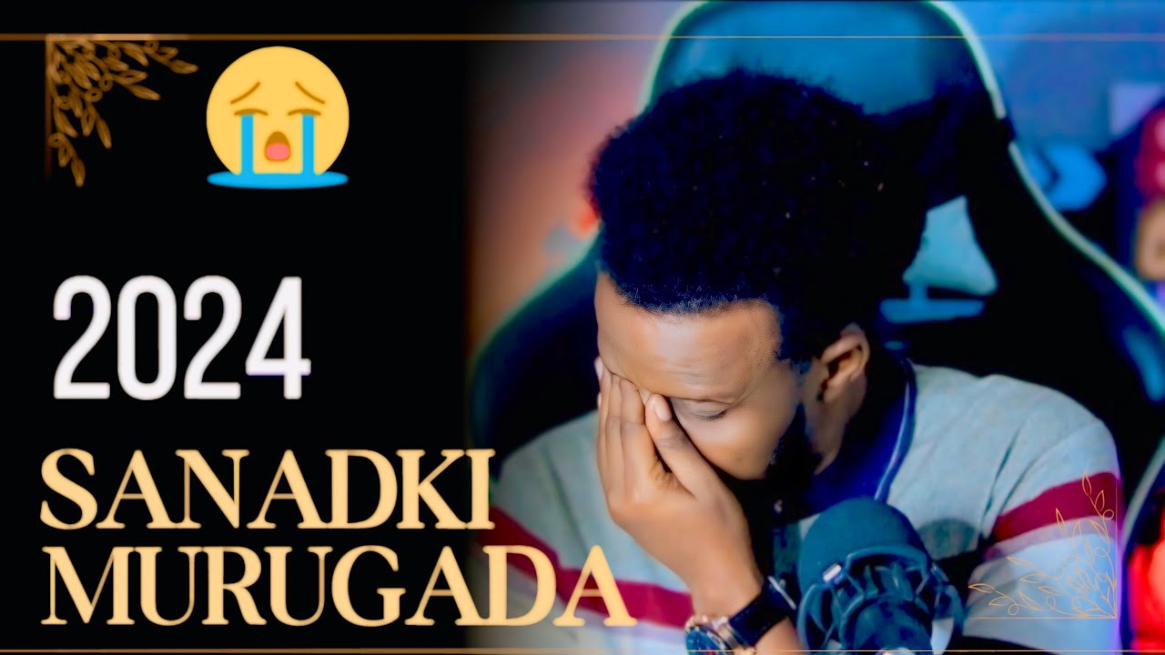 SANADKI TAGAY 2024 WUXU II AHA SANDKI IIGU MURUGADA BADNA NOLOSHAYDA