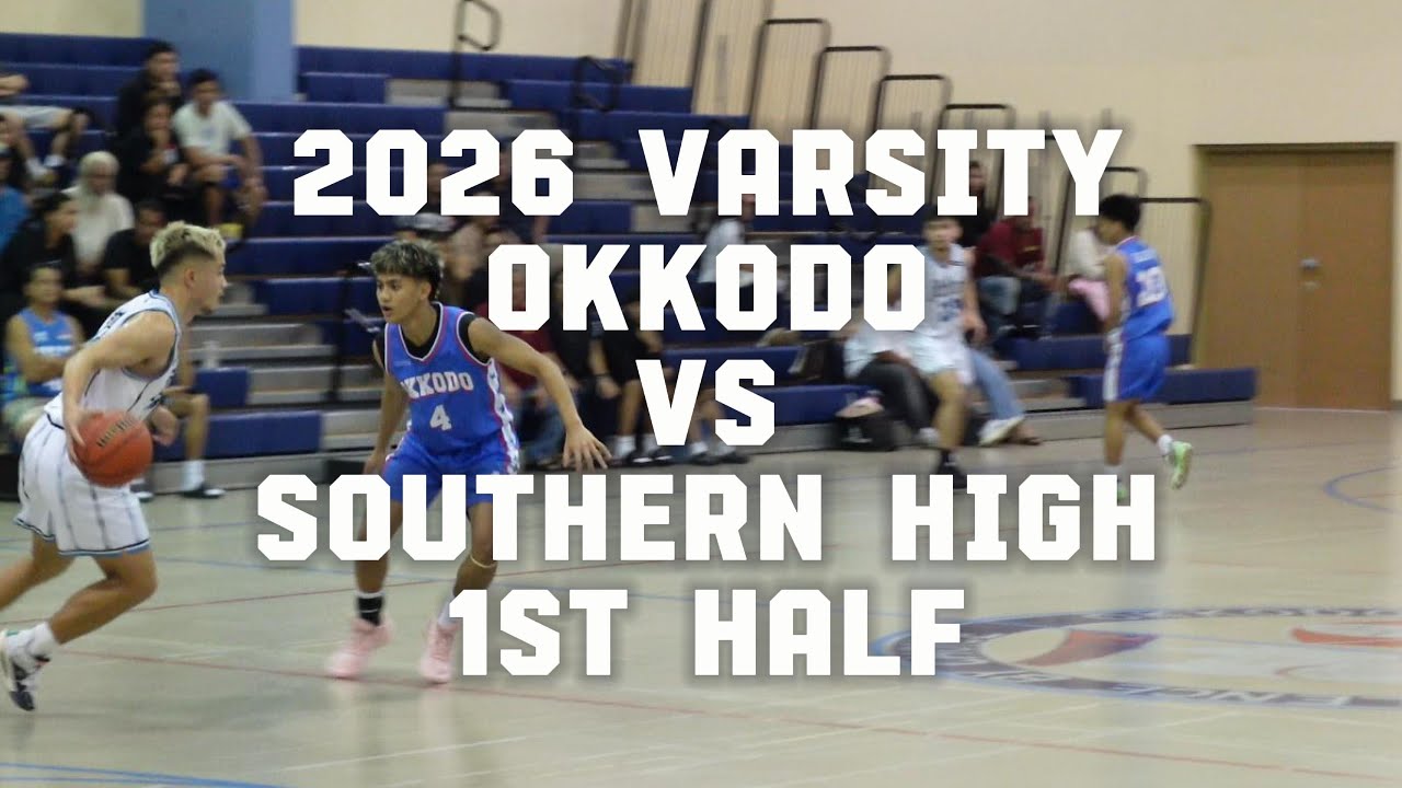 2026 VARSITY OKKODO VS SOUTHERN 1ST HALF