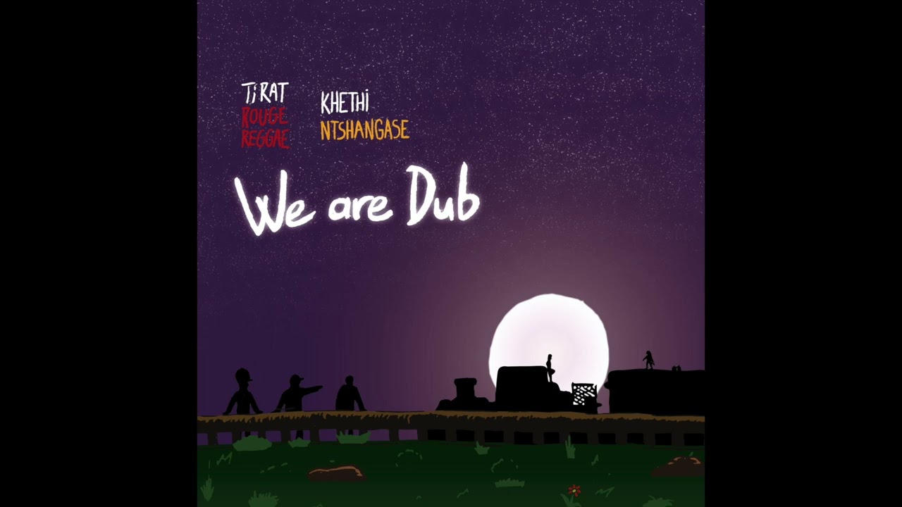 We Are Dub - Ti Rat & Rouge Reggae (feat. Khethi Ntshangase)