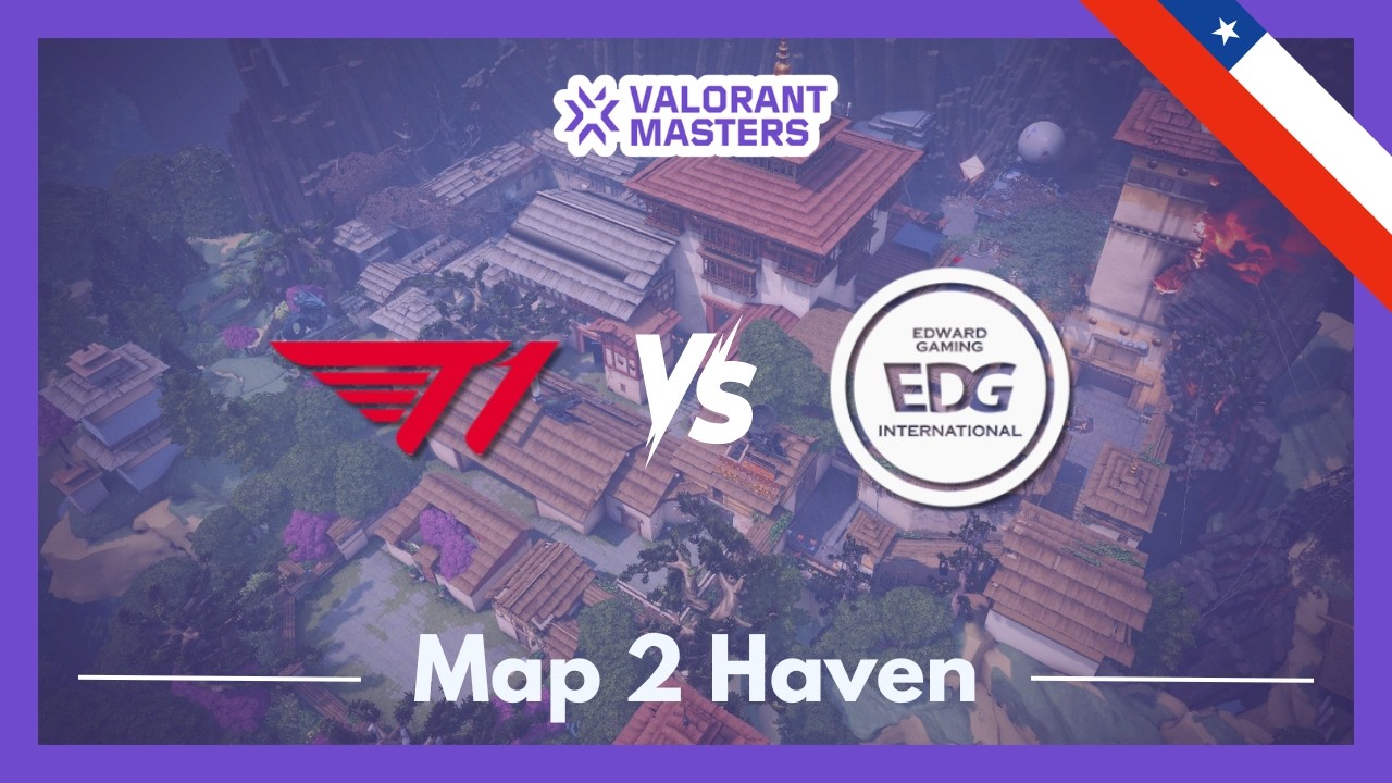 T1 vs EDG | VCT Masters Santiago | Map 2 Haven