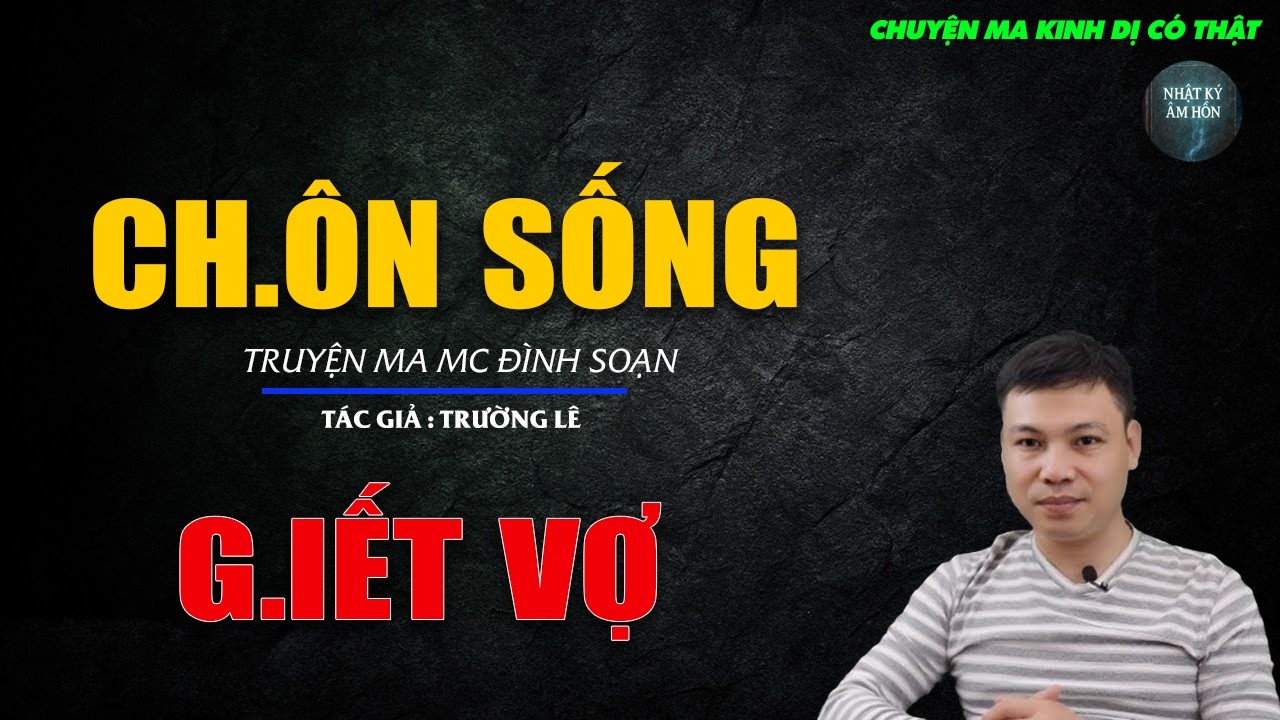 Truyện Ma Đình Soạn - CH.ÔN SỐNG G.IẾT VỢ | Chuyện Ma Kinh Dị Hay Nhất 2026
