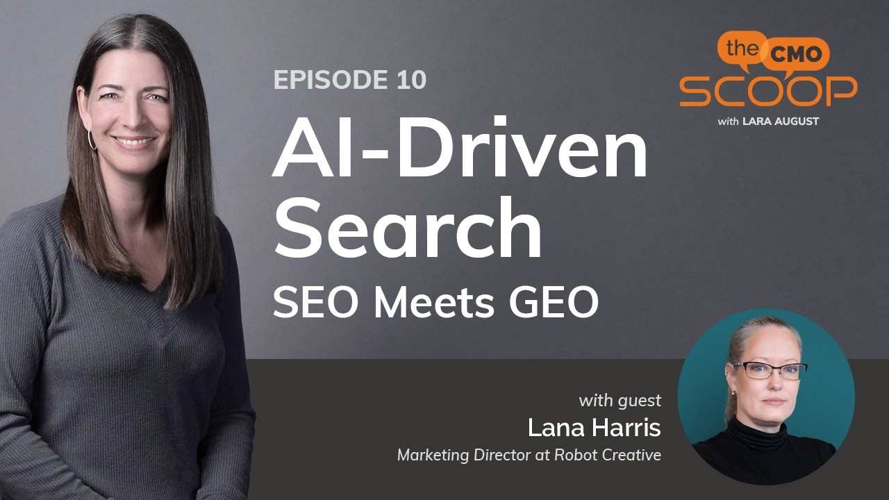 The CMO Scoop - Episode 10: AI-Driven Search: SEO Meets GEO