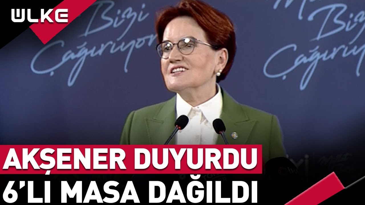 Akşener Duyurdu! 6'lı Masa Dağıldı #SONDAKİKA