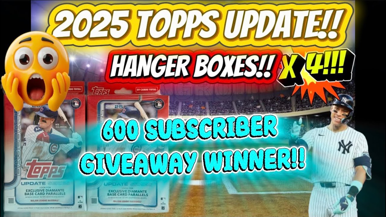 🚨2025 TOPPS UPDATE HANGER BOXES X 4!🔥 ROOKIE HITS & THE 600 SUBSCRIBER GIVEAWAY WINNER ANNOUNCED!!💥