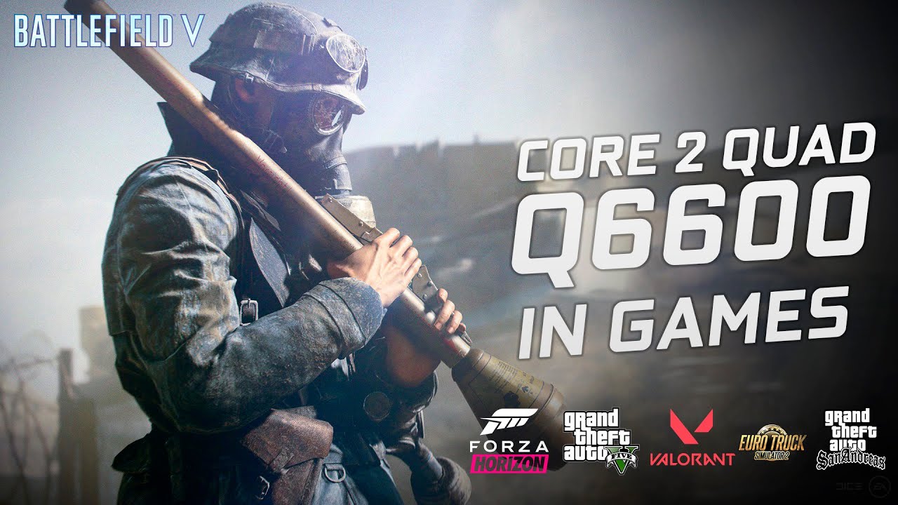 Core 2 Quad Q6600 + 4GB RAM | Test in 10 Games (GTA V, RE2, BF5...)